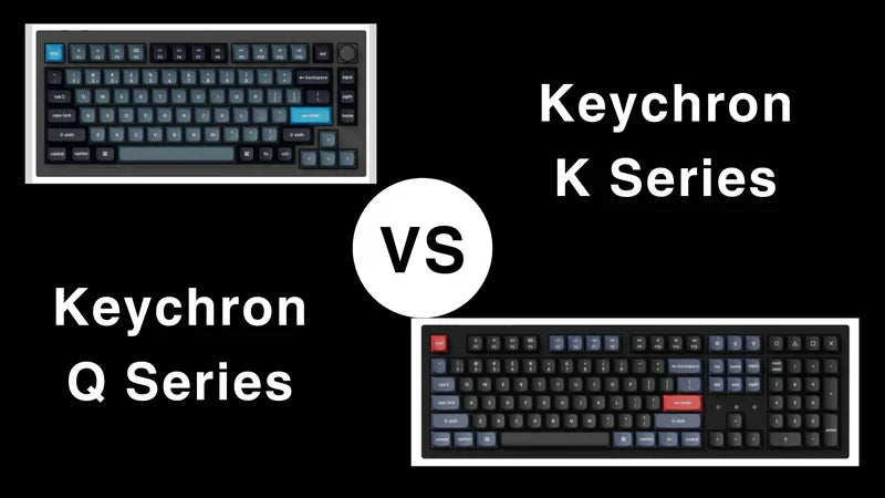 Keychron Q與K系列：哪一個最適合您？